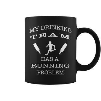 My Drinking Team Has A Running Problem Coffee Mug | Mazezy
