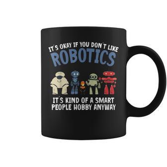 Droid Builder It's Ok If You Don't Like Robotics Build Robot Coffee Mug - Monsterry CA