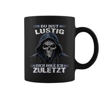 Du Bist Lustig Dich Hol Ich Letzt Sarkasmus Reaper Tassen - Geschenkecke