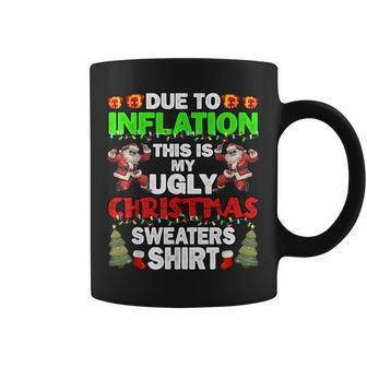 Due To Inflation This Is My Ugly Christmas Sweaters Coffee Mug - Seseable