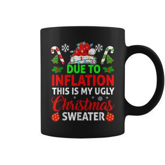 Due To Inflation This Is My Ugly Sweater For Christmas Coffee Mug | Mazezy