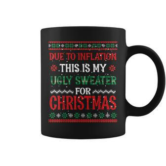 Due To Inflation This Is My Ugly Sweater Christmas Pjs Coffee Mug - Thegiftio UK