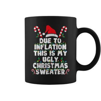 Due To Inflation This Is My Ugly Sweater Christmas Coffee Mug - Seseable