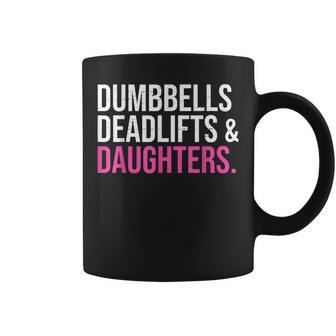 Dumbbells Deadlifts & Daughters Fatherday Girl Dad Men Coffee Mug - Monsterry DE