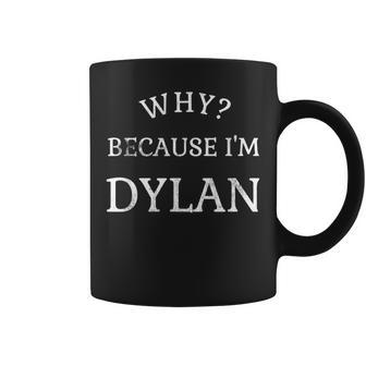 Dylan Because I'm Dylan Distressed T Coffee Mug - Monsterry UK