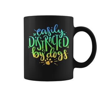 Easily Distracted By Dogs Dog Owner Puppy Lover Cute Coffee Mug - Monsterry