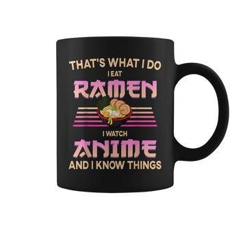 I Eat Ramen I Watch Anime And I Know Things Coffee Mug - Monsterry DE