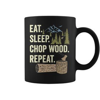 Eat Sleep Chop Wood Repeat For Logging Coffee Mug | Mazezy