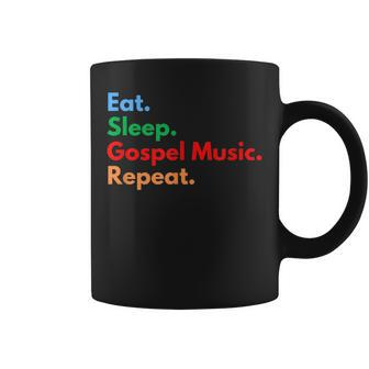 Eat Sleep Gospel Music Repeat For Gospel Music Lovers Coffee Mug - Monsterry DE