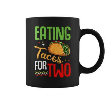 Eating Tacos For Two Cute Mexican Food Pregnancy Quote Coffee Mug - Monsterry