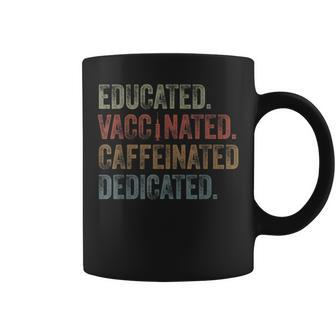 Educated Vaccinated Caffeinated Dedicated Nurse Coffee Coffee Mug | Crazezy AU