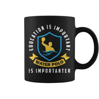 Education Is Important Water Polo Is Importanter Coffee Mug - Monsterry DE
