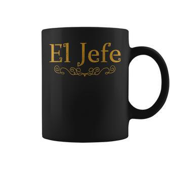 El Jefe The Boss In Spanish Mexican Boss Coffee Mug | Crazezy