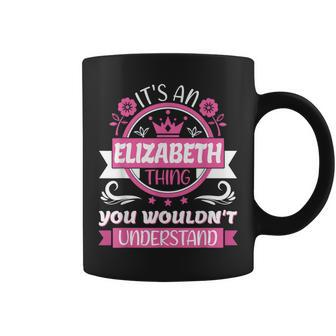 Elizabeth Name It's A Elizabeth Thing Wouldn't Understand Coffee Mug - Seseable