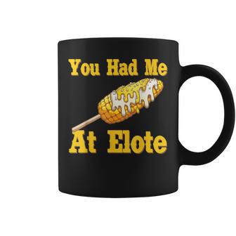 You Had Me At Elote Spanish Mexican Quote About Corn Coffee Mug - Monsterry