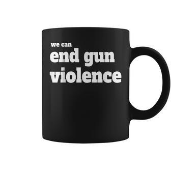 We Can End Gun Violence Anti Gun Coffee Mug - Monsterry DE