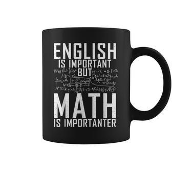 English Is Important But Math Is Importanter Teaching Math Coffee Mug - Thegiftio UK