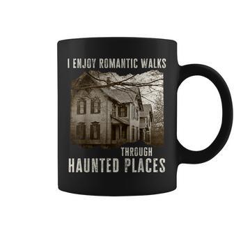 I Enjoy Romantic Walks Through Haunted Places Coffee Mug - Monsterry AU