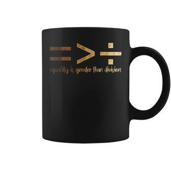 Equality Is Greater Than Division Black History Month Math Coffee Mug | Mazezy DE