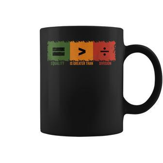 Equality Is Greater Than Division Math Black History Month Coffee Mug | Mazezy