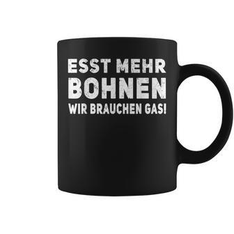 Esst Mehr Bohnen Wir Braucht Gas German Language Black S Tassen - Seseable
