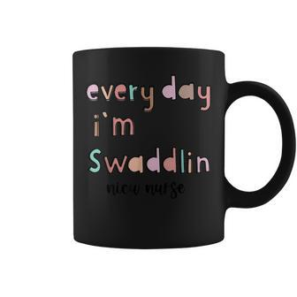 Every Day I'm Swaddlin Nicu Mother Baby Nurse Tech Icu Rn Coffee Mug - Monsterry UK