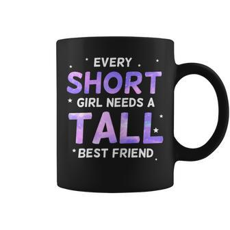 Every Short Girl Needs A Tall Friend Best Friends Coffee Mug - Monsterry