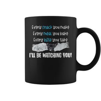 Every Snack You Make I'll Be Watching Very Dog Owner Coffee Mug - Monsterry DE