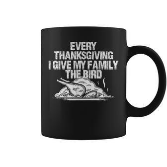 Every Thanksgiving I Give My Family The Bird Adult Humor Coffee Mug - Monsterry