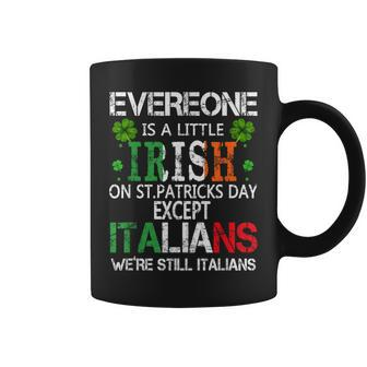 Everyone Is A Little Irish On St Patrick Day Except Italians Coffee Mug - Thegiftio