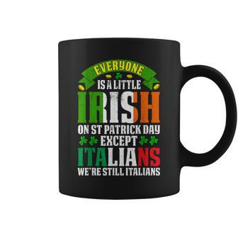 Everyone Is A Little Irish On St Patrick Day Except Italians Coffee Mug - Thegiftio UK