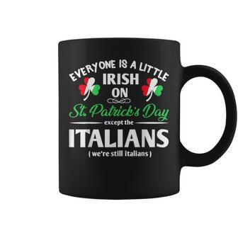 Everyone Is Little Irish On St Patrick's Day Except Italian Coffee Mug - Thegiftio UK