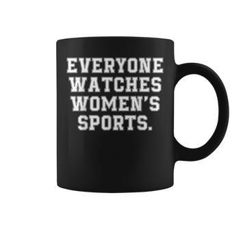 Everyone Watches Women's Sports Feminist Statement Coffee Mug | Mazezy