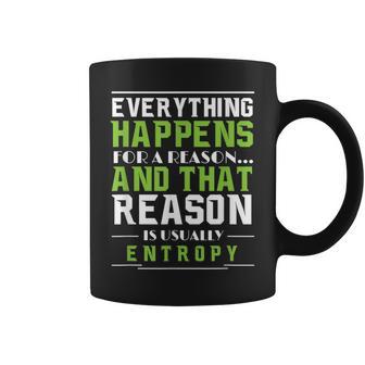 Everything Happens For A Reason Entropy Coffee Mug - Monsterry CA