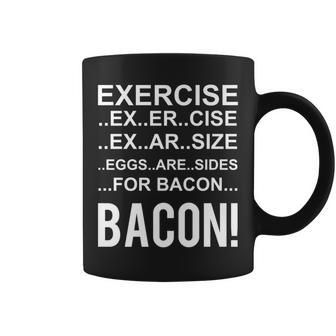 Exercise Eggs Are Side For Bacon Bacon Coffee Mug - Monsterry