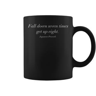 Fall Down 7 Times Get Up 8 Japanese Proverb Coffee Mug - Monsterry DE