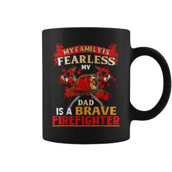 My Family Is Fearless My Dad Is A Brave Firefighter Coffee Mug - Monsterry UK