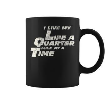 Fast Car Quote I Live My Life A Quarter Mile At A Time Coffee Mug - Monsterry UK