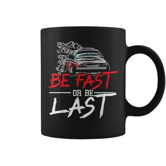 Be Fast Or Be Last Car Racer Drag Racing Turbo Speeding Coffee Mug - Monsterry AU