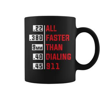 All Faster Than Dialing 911 For Gun Lovers Coffee Mug | Crazezy CA