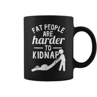 Fat People Are Harder To Kidnap Apparel Coffee Mug | Mazezy