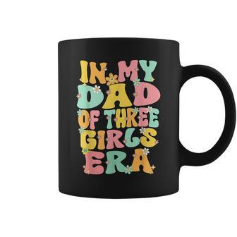 Father Day Dad Of 3 Girls Groovy In My Dad Of Three Girl Era Coffee Mug - Monsterry