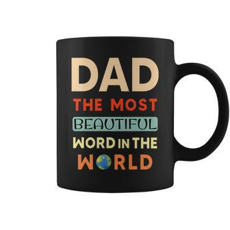 Fathers Day Dad The Most Beautiful Word In The World Coffee Mug - Seseable