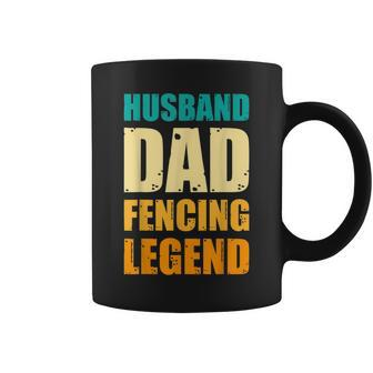Father's Day Fencing Husband Dad Fencing Legend Fencing Dads Coffee Mug - Monsterry AU