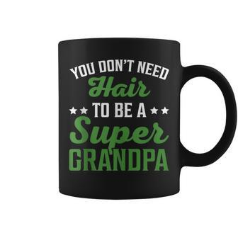Father's Day You Don't Need Hair To Be A Super Grandpa Coffee Mug - Thegiftio UK