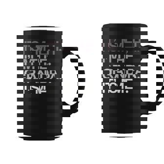 Fathers Day Its Me Hi I'm The Grandpa Its Me Dad Coffee Mug | Mazezy