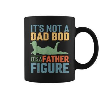 Father's Day It's Not A Dad Bod It's A Father Figure Coffee Mug - Seseable