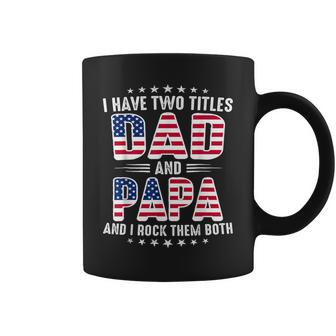 Father's Day I Have Two Titles Dad And Papa Father's Day Coffee Mug - Thegiftio UK