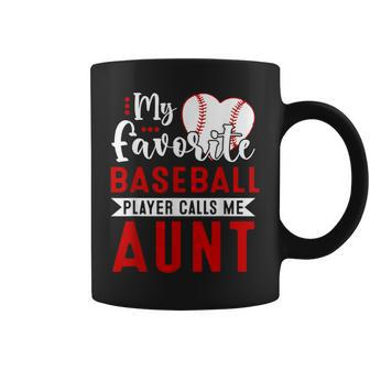 My Favorite Baseball Player Calls Me Aunt Coffee Mug - Seseable
