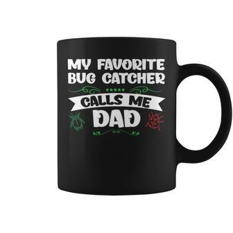 My Favorite Bug Catcher Calls Me Dad Bugs Coffee Mug - Monsterry DE